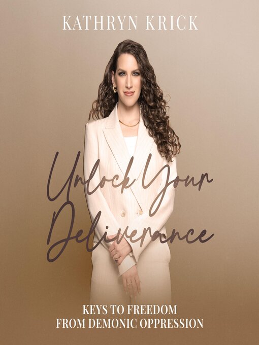 Title details for Unlock Your Deliverance by Kathryn Krick - Available